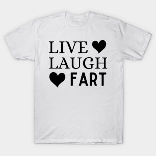 Live Laugh Fart T-Shirt